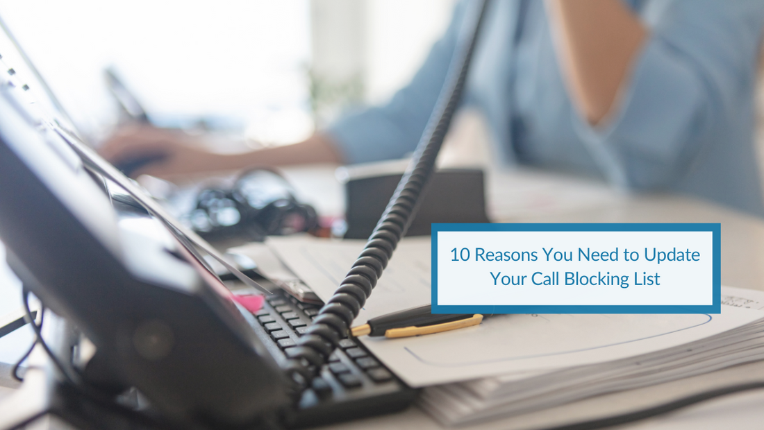 10 Reasons You Need to Update Your Call Blocking List
