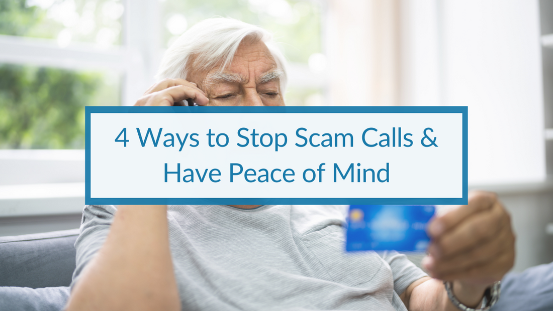4 Ways to Stop Scam Calls & Have Peace of Mind