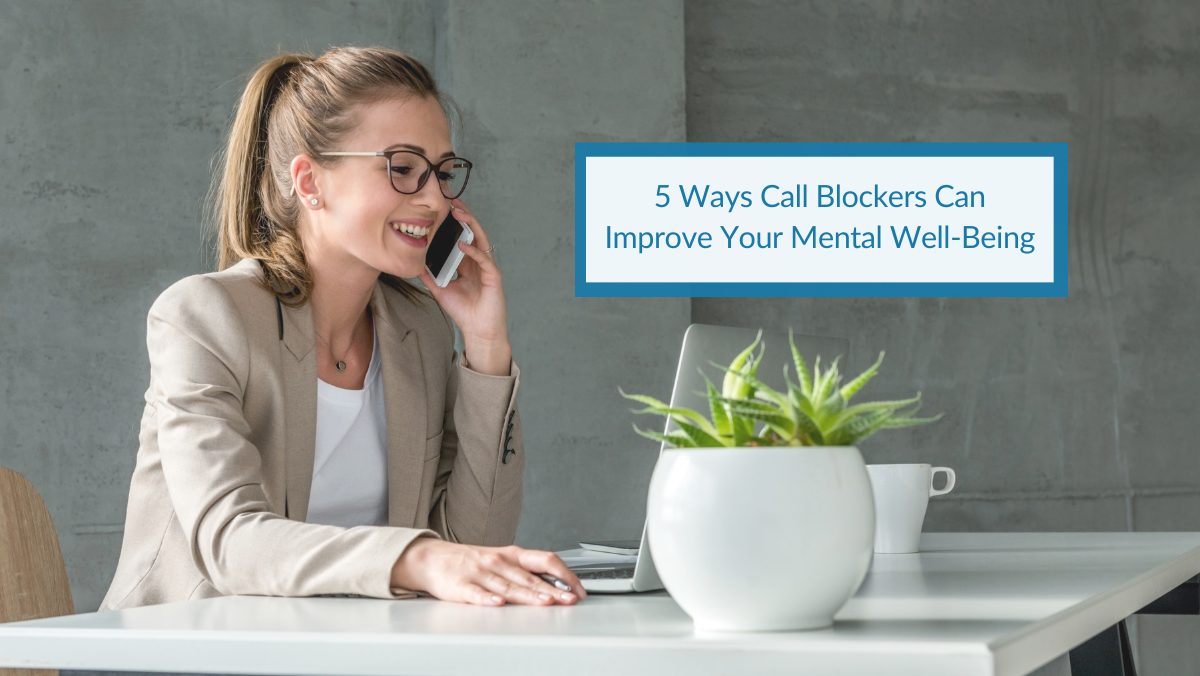 5 Ways Call Blockers Can Improve Your Mental WellBeing CPR Blog.