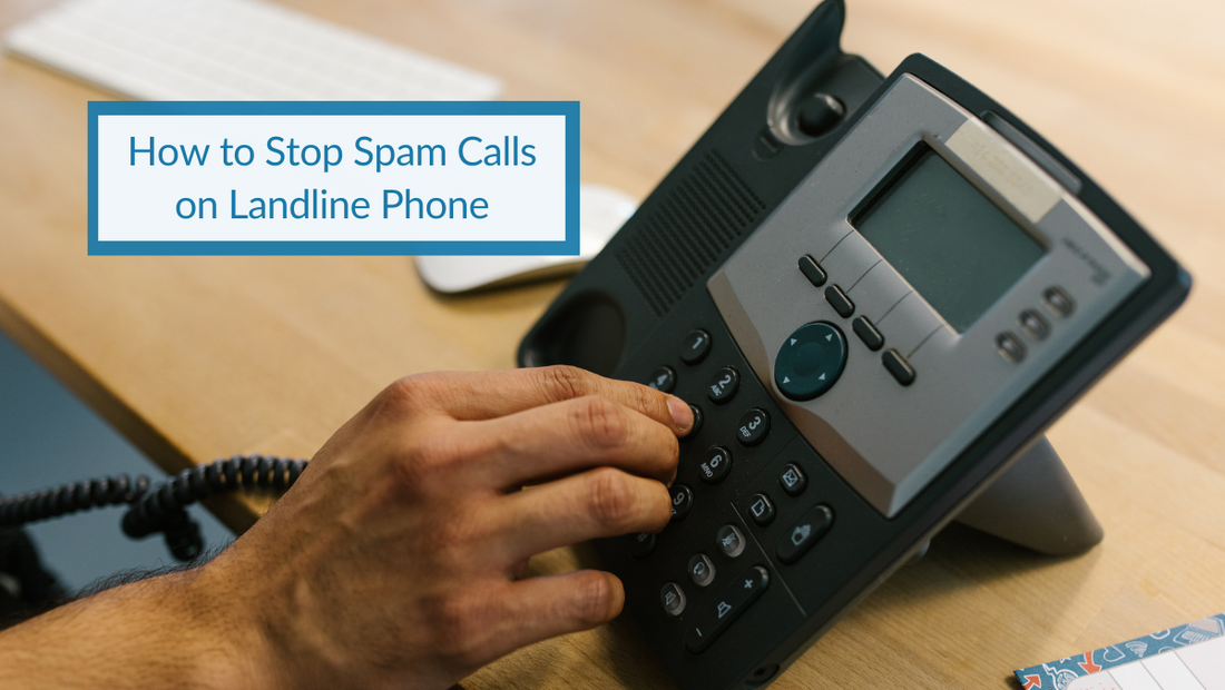 How to Stop Spam Calls on Landline Phone