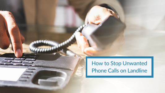 How to Stop Unwanted Phone Calls on Landline