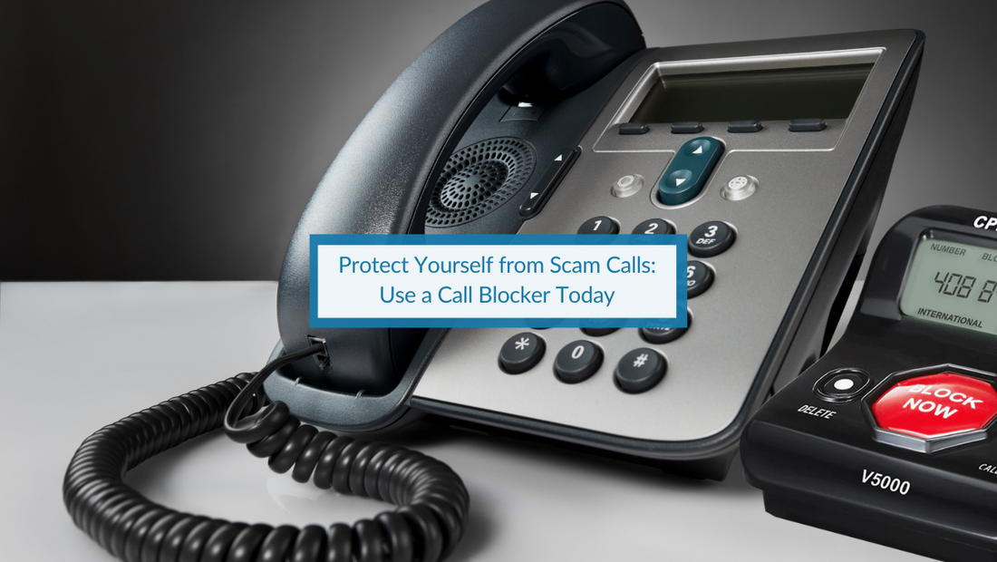 Protect Yourself from Scam Calls: Use a Call Blocker Today