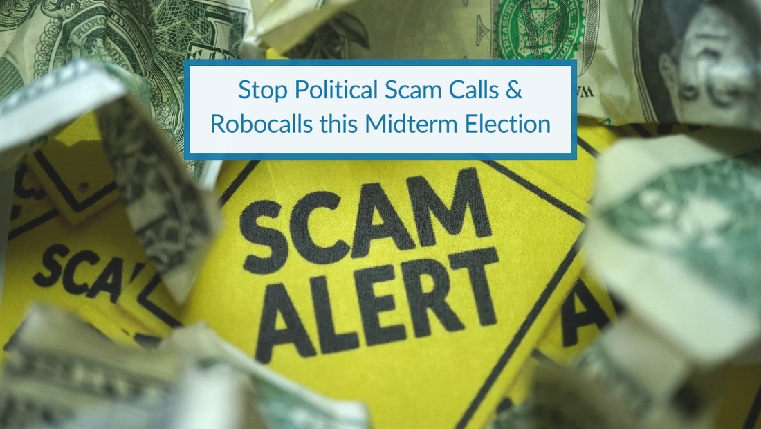 Stop Political Scam Calls & Robocalls this Midterm Election
